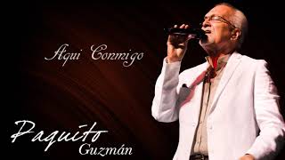 Paquito Guzman  Aqui Conmigo Audio Oficial [upl. by Atilam]