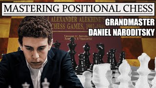 Mastering Positional Chess  Grandmaster Daniel Naroditsky [upl. by Ydospahr508]