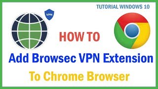 How to add Browsec VPN extension to Chrome browser in Windows 10 [upl. by Luaped158]