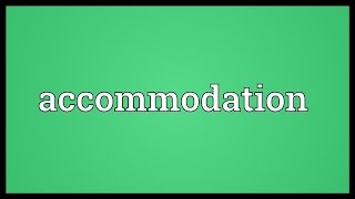 Accommodation Meaning [upl. by Naruq]