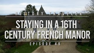 Staying in a 16th Century French Manor  History Traveler Episode 49 [upl. by Sabelle]