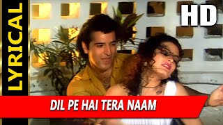 Dil Pe Hai Tera Naam With Lyrics  Udit Narayan Kavita Krishnamurthy  Pyar Ka Rog 1994 Songs [upl. by Oel]