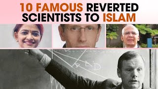 10 Western Scientists Who Reverted to Islam [upl. by Irv]