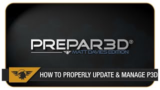 P3D Tutorial How to update Prepar3D amp PROPERLY manage your addons [upl. by Beghtol]