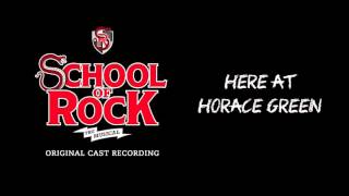 Here at Horace Green Broadway Cast Recording  SCHOOL OF ROCK The Musical [upl. by Hachman]