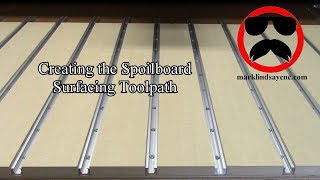 Creating the Spoilboard Surfacing Toolpath [upl. by Jean]