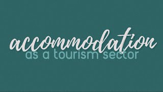 Accommodation Introduction to Tourism Sectors [upl. by Zilevi]