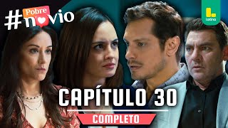 POBRE NOVIO  CAPÍTULO 30 COMPLETO  LATINA TELEVISIÓN [upl. by Oeht]