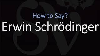 How to Pronounce Erwin Schrödinger CORRECTLY [upl. by Merna]