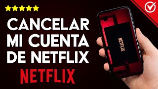 Cómo Dar de Baja o Cancelar mi Cuenta de Netflix y Eliminar mi Perfil y Tarjeta de Crédito [upl. by Tija577]