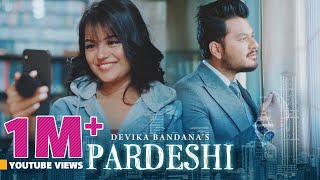 Pardeshi  Devika Bandana ft Alisha amp Sanjal  Official Music Video [upl. by Utica]