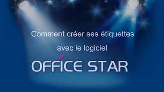 Comment créer ses étiquettes avec le logiciel Office Star [upl. by Esiuol880]