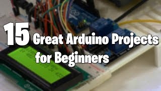 15 Great Arduino Projects for beginners [upl. by Onia]