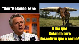 Rolando Lero  O dia que Rolando descobriu que é corno [upl. by Esineg]