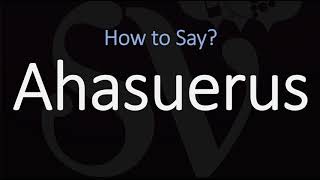 How to Pronounce Ahasuerus CORRECTLY [upl. by Christoph]