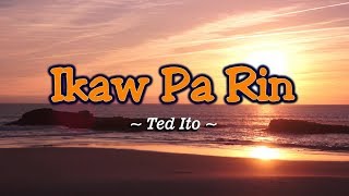 Ikaw Pa Rin  KARAOKE VERSION  as popularized by Ted Ito [upl. by Cawley]