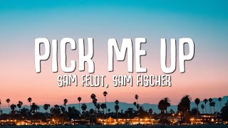 Sam Feldt Sam Fischer  Pick Me Up Lyrics [upl. by Munsey]