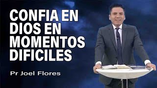 Confia en Dios en momentos dificiles  Pr Joel Flores  sermones adventistas [upl. by Eenwat]