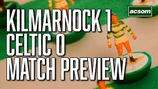 Kilmarnock v Celtic LIVE PreMatch Preview  A Celtic State of Mind  ACSOM [upl. by Hereld]