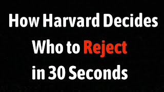 How Harvard Decides Who To Reject in 30 Seconds [upl. by Kramal]