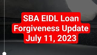 SBA EIDL Loan Forgiveness Update July 11 2023 [upl. by Lon]