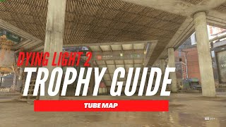 Dying Light 2  Tube Map Trophy Guide [upl. by Olzsal]