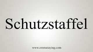 How To Say Schutzstaffel [upl. by Lleral]