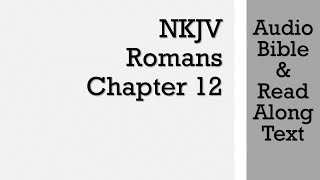 Romans 12  NKJV Audio Bible amp Text [upl. by Mcbride]