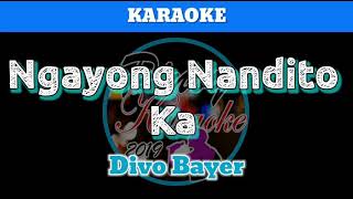 Ngayong Nandito Ka by Divo Bayer Karaoke [upl. by Hauser]