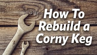 How To Rebuild Cornelius Kegs  Craft Brewing™ [upl. by Ahsin]