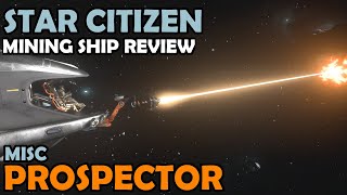 MISC Prospector Review  Star Citizen 316 4K Gameplay [upl. by Buke659]