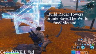 build The Radar Tower Fortnite Save The World Build 4 Radar Towers in a successful mission [upl. by Hammel407]