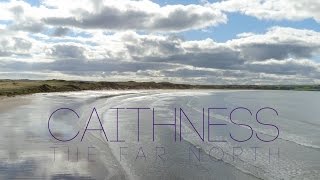 Caithness  The Far North [upl. by Nalid]