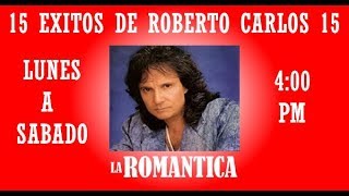 15 Exitos de Roberto Carlos Canciones de la Romántica [upl. by Ativla]