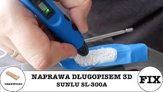 055 Naprawa długopisem 3D  Sunlu SL300A [upl. by Nessa]