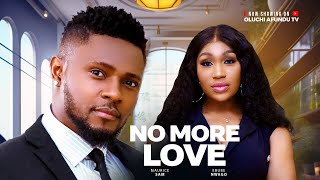 No More Love  maurice Sam Ebube Nwagbo Latest Nollywood Movie 2025 [upl. by Kcolttam]