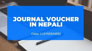 Journal Voucher in Nepali  Grade 11  AccountancyHSEBNEB [upl. by Kumar909]