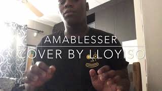 AMABLESSER  Milindo amp DJ Maphorisa cover by Lloyiso [upl. by Harriot]