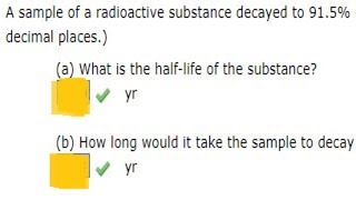 A sample of a radioactive substance decayed to 915 of its original amount after a year [upl. by Reed776]