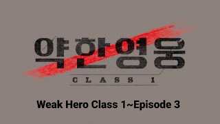 Weak Hero Class 1【Episode 3】English Sub [upl. by Aietal]