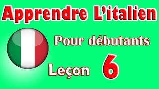 Apprendre Litalien Pour Dèbutants Leçon 6 [upl. by Hanoj]