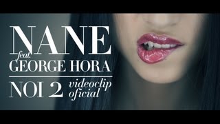 Nane feat George Hora  NOI 2 Videoclip Oficial [upl. by Sewoll]