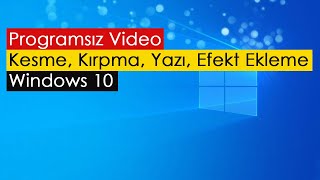 Programsız Video Kesme Kırpma Yazı ve Efekt Ekleme [upl. by Schott]