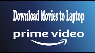 How to Download Movies from Amazon Prime Video to Laptop [upl. by Otinauj]