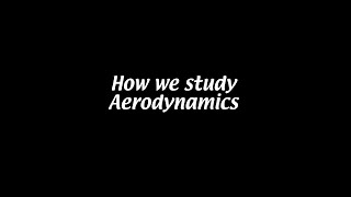 How we study aerodynamics Aerodynamics 1 [upl. by Retrak]