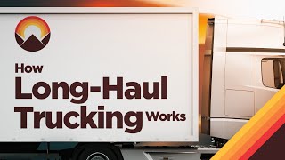 How LongHaul Trucking Works [upl. by Humble]