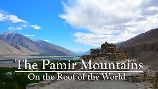 The Pamir Mountains  the Roof of the World [upl. by Daggett]