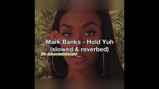 Mark Banks  Hold Yuh slowed amp reverbed [upl. by Rojas]