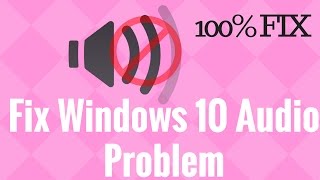 Fix Windows 10 Audio Problem [upl. by Aldarcy]