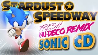 Stardust Speedway Remix  Sonic CD JP  PAL NuDisco [upl. by Parrisch271]